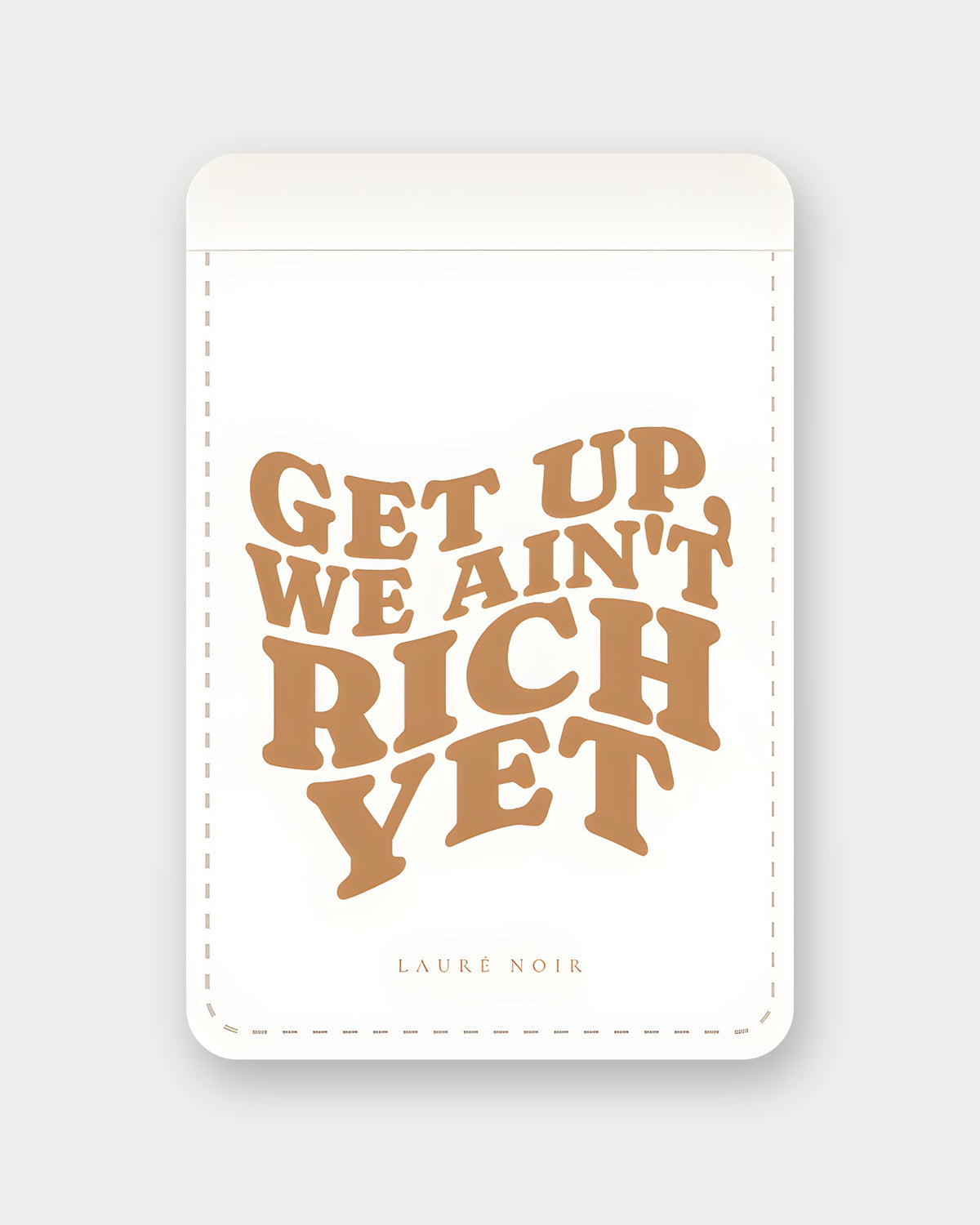 Get Up, We Ain't Rich Yet – Weiß