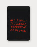 All I Want Is Illegal, Expensive Or Blonde – Schwarz