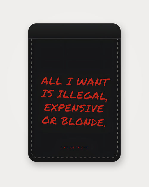 All I Want Is Illegal, Expensive Or Blonde – Schwarz