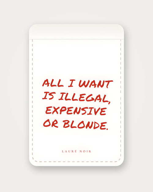All I Want Is Illegal, Expensive Or Blonde – Weiß