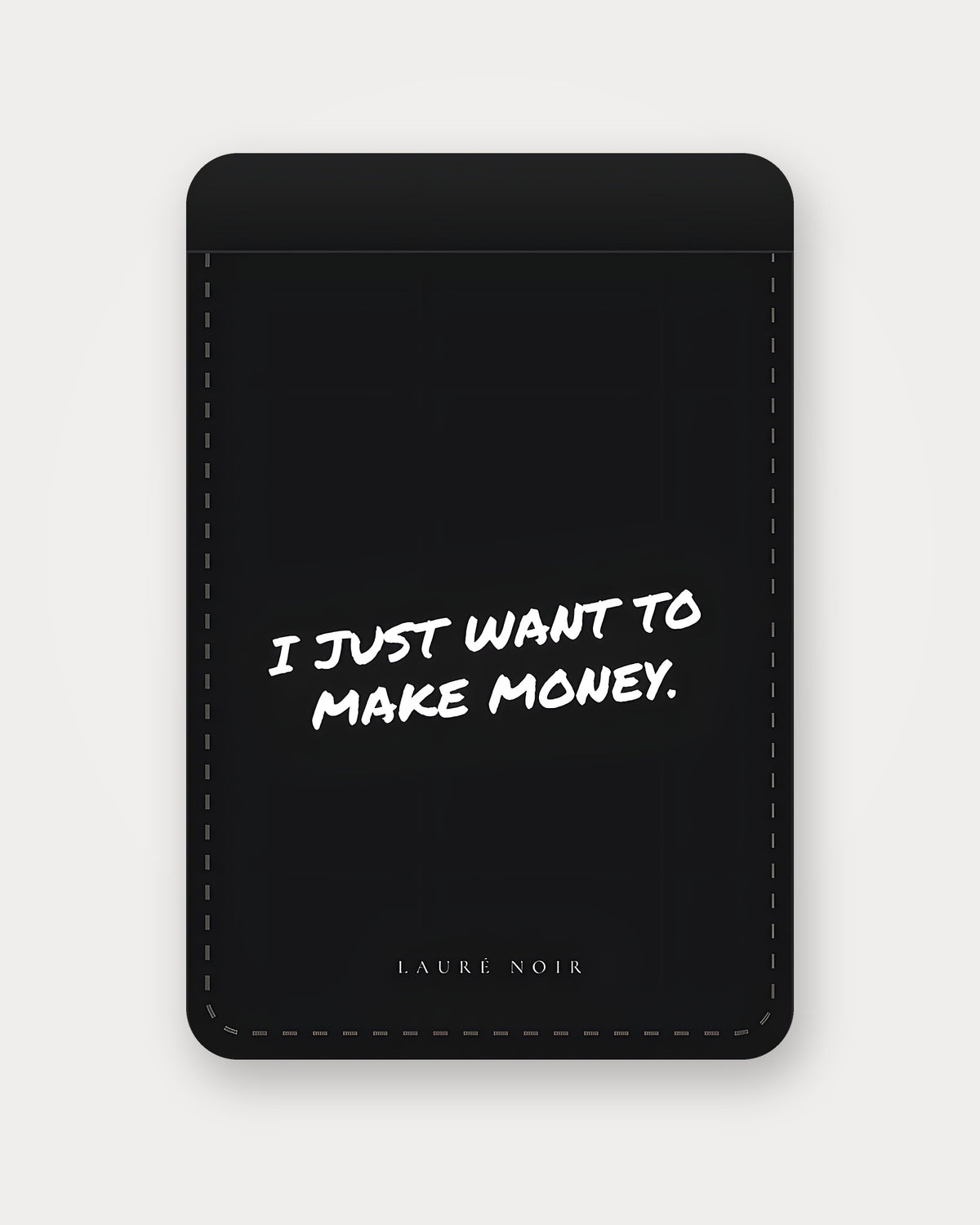 I Just Want To Make Money – Schwarz